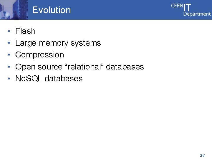 Evolution • • • Flash Large memory systems Compression Open source “relational” databases No.