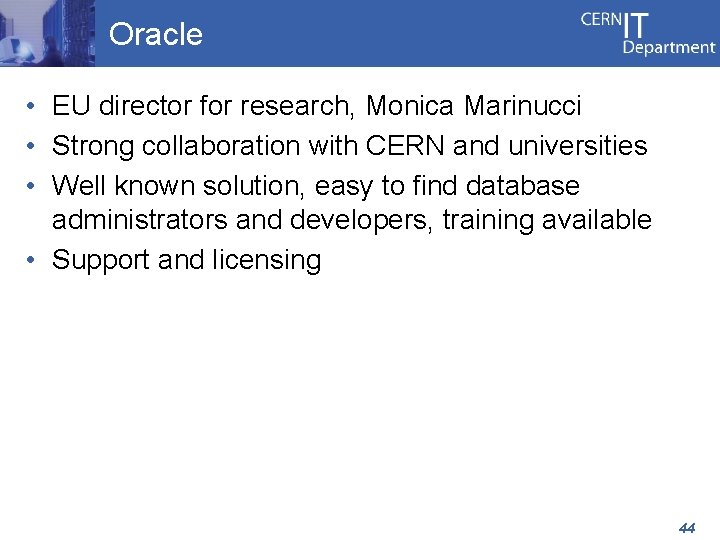 Oracle • EU director for research, Monica Marinucci • Strong collaboration with CERN and
