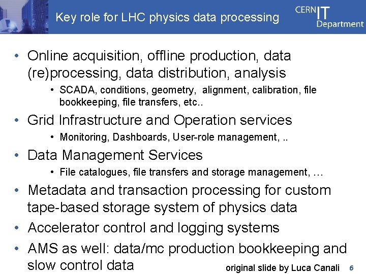 Key role for LHC physics data processing • Online acquisition, offline production, data (re)processing,