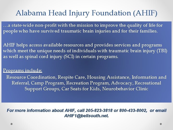 Alabama Head Injury Foundation (AHIF) …a state-wide non-profit with the mission to improve the