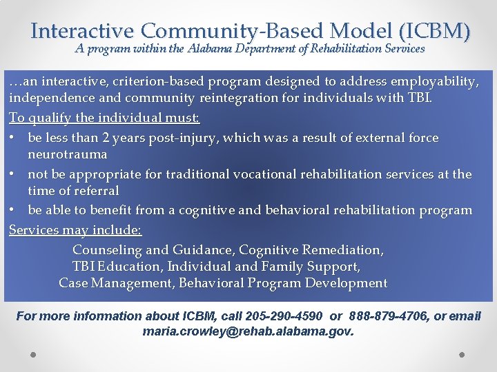Interactive Community-Based Model (ICBM) A program within the Alabama Department of Rehabilitation Services …an