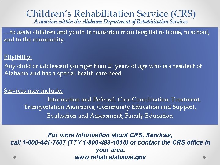 Children’s Rehabilitation Service (CRS) A division within the Alabama Department of Rehabilitation Services …to
