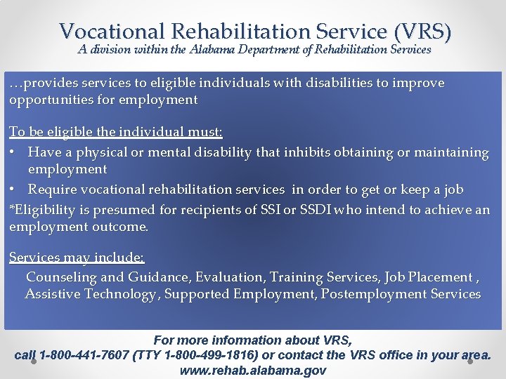 Vocational Rehabilitation Service (VRS) A division within the Alabama Department of Rehabilitation Services …provides