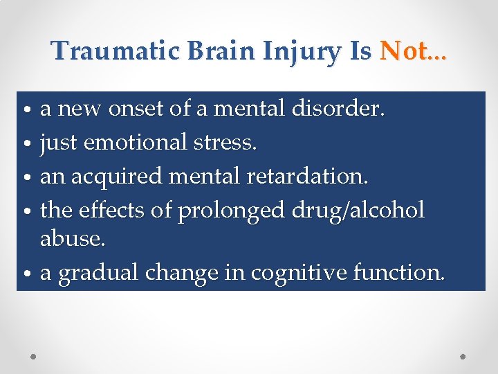 Traumatic Brain Injury Is Not. . . a new onset of a mental disorder.