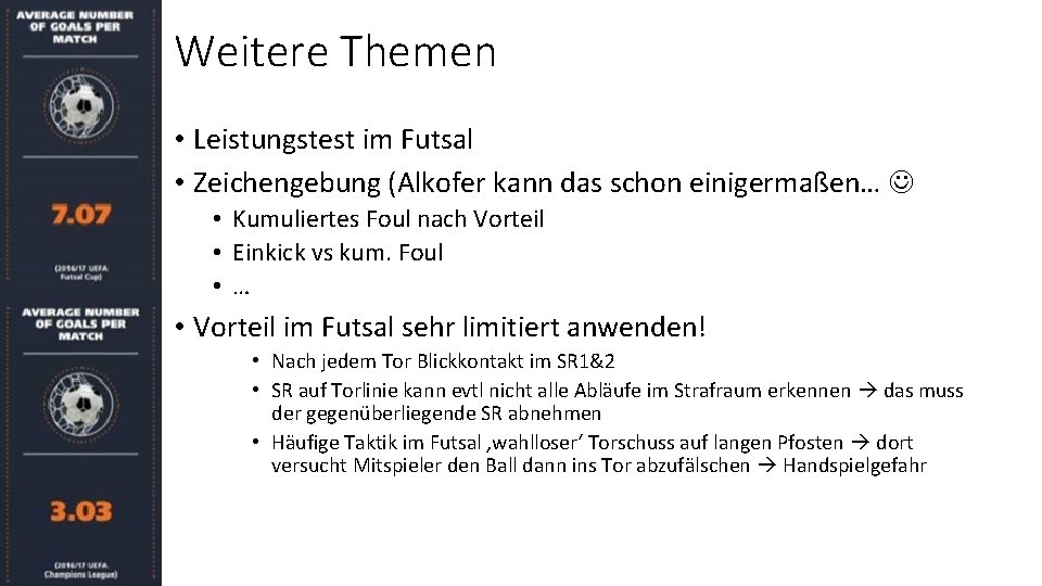 Weitere Themen • Leistungstest im Futsal • Zeichengebung (Alkofer kann das schon einigermaßen… •