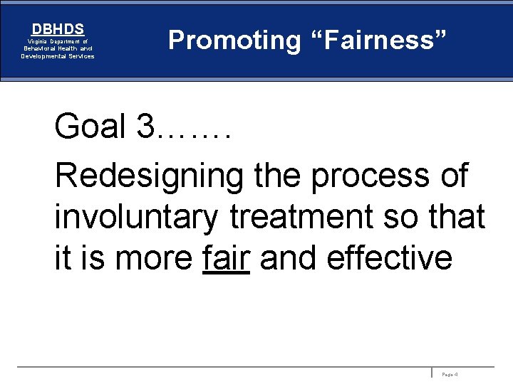 DBHDS Virginia Department of Behavioral Health and Developmental Services Promoting “Fairness” Goal 3……. Redesigning