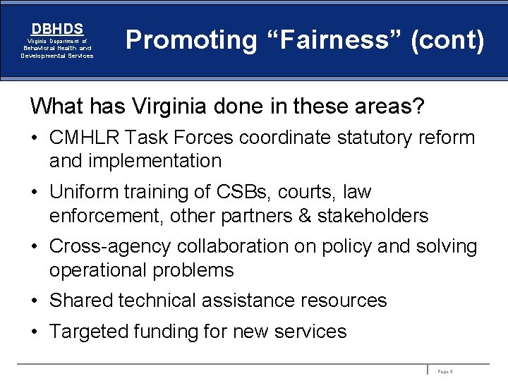 DBHDS Virginia Department of Behavioral Health and Developmental Services Promoting “Fairness” (cont) What has