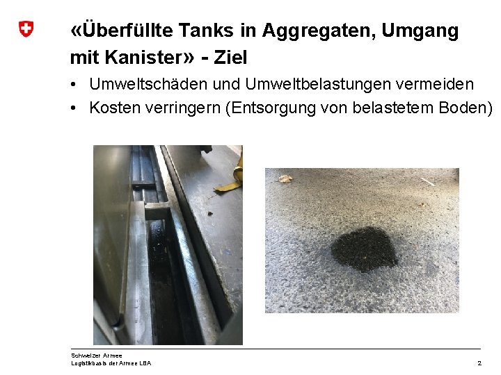  «Überfüllte Tanks in Aggregaten, Umgang mit Kanister» - Ziel • Umweltschäden und Umweltbelastungen