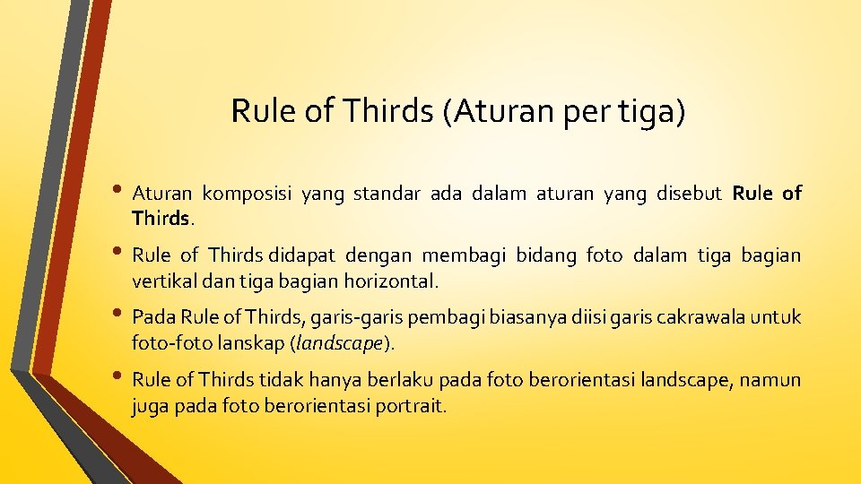 Rule of Thirds (Aturan per tiga) • Aturan komposisi yang standar ada dalam aturan