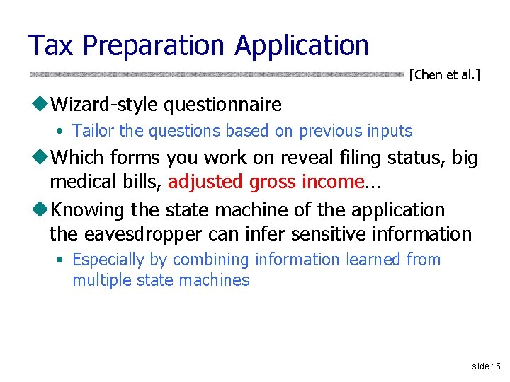 Tax Preparation Application [Chen et al. ] u. Wizard-style questionnaire • Tailor the questions