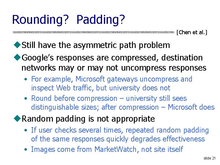 Rounding? Padding? [Chen et al. ] u. Still have the asymmetric path problem u.