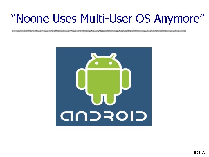 “Noone Uses Multi-User OS Anymore” slide 25 