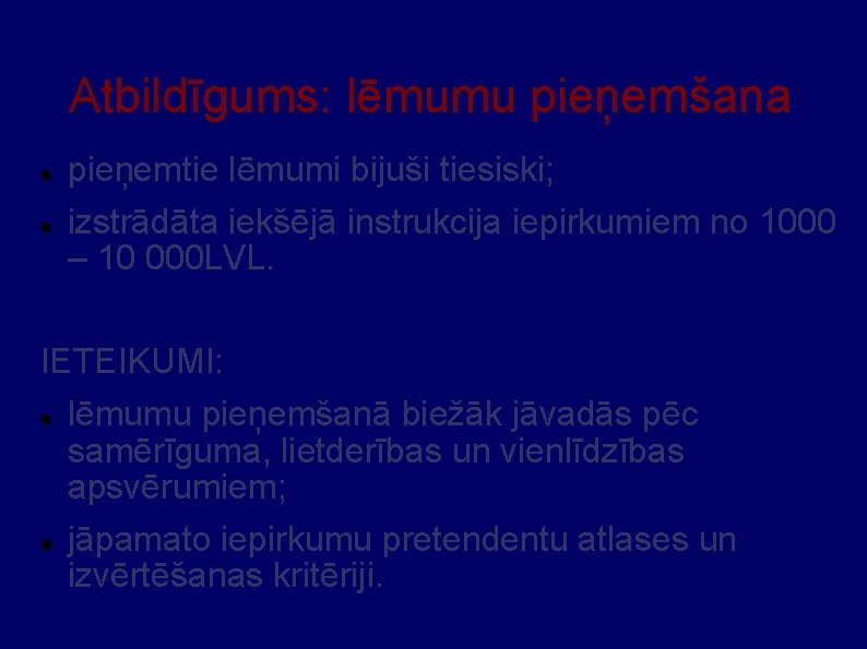 Atbildīgums: lēmumu pieņemšana pieņemtie lēmumi bijuši tiesiski; izstrādāta iekšējā instrukcija iepirkumiem no 1000 –