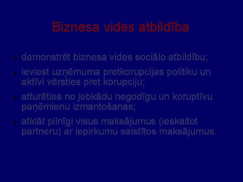 Biznesa vides atbildība demonstrēt biznesa vides sociālo atbildību; ieviest uzņēmuma pretkorupcijas politiku un aktīvi