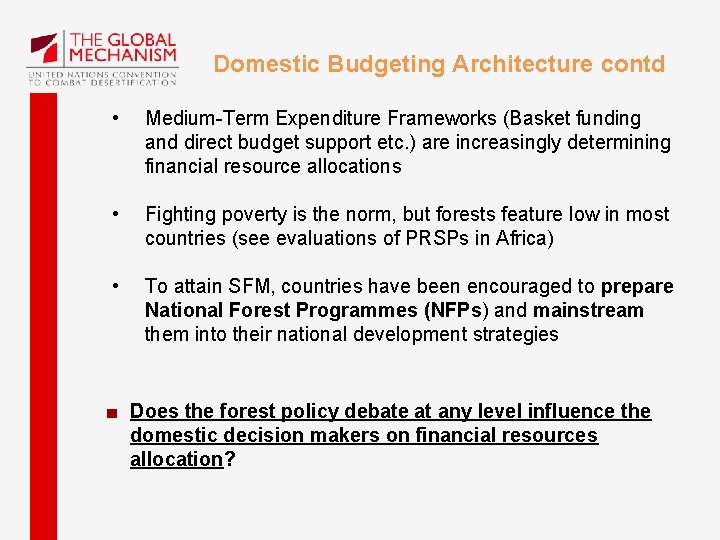 Domestic Budgeting Architecture contd • Medium-Term Expenditure Frameworks (Basket funding and direct budget support