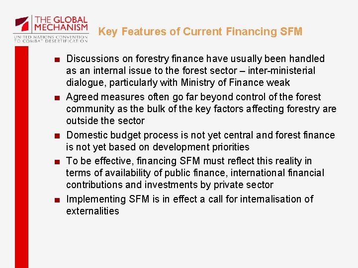 Key Features of Current Financing SFM Discussions on forestry finance have usually been handled