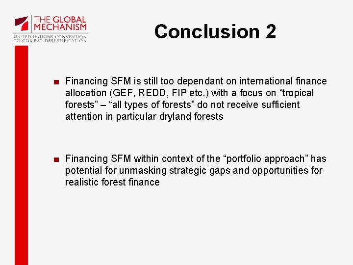 Conclusion 2 Financing SFM is still too dependant on international finance allocation (GEF, REDD,