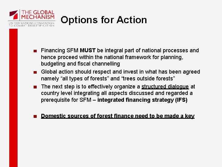 Options for Action Financing SFM MUST be integral part of national processes and hence
