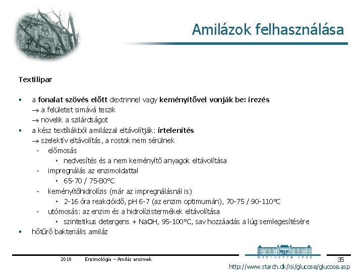 Amilázok felhasználása Textilipar § § § a fonalat szövés előtt dextrinnel vagy keményítővel vonják