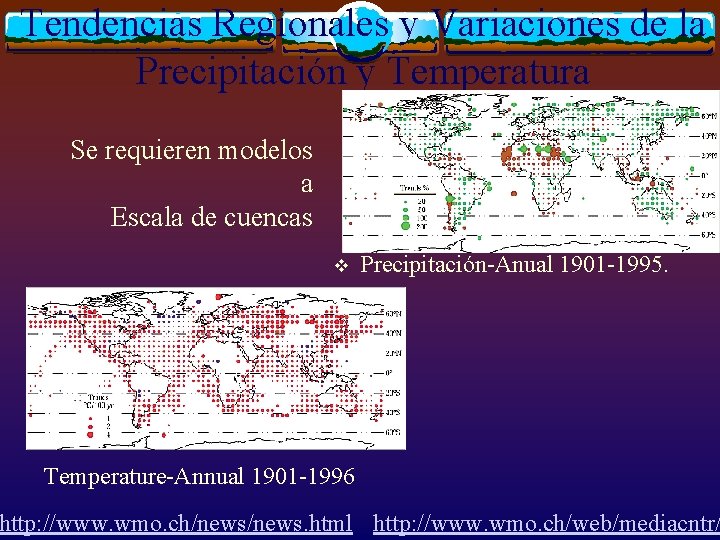 Tendencias Regionales y Variaciones de la Precipitación y Temperatura Se requieren modelos a Escala