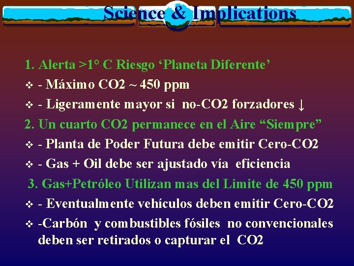 Science & Implications 1. Alerta >1° C Riesgo ‘Planeta Diferente’ v - Máximo CO