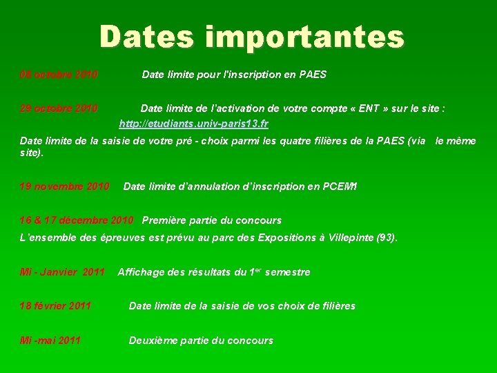 Dates importantes 08 octobre 2010 29 octobre 2010 Date limite pour l'inscription en PAES