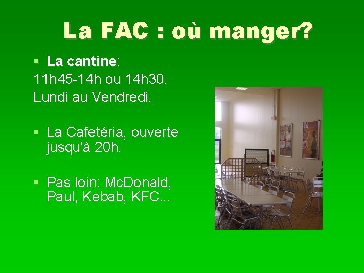 La FAC : où manger? La cantine: 11 h 45 -14 h ou 14