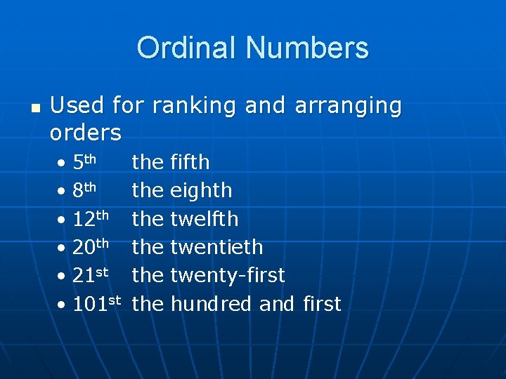 Ordinal Numbers n Used for ranking and arranging orders • 5 th • 8