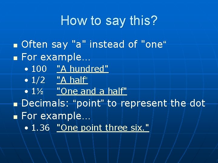 How to say this? n n Often say "a" instead of "one“ For example…