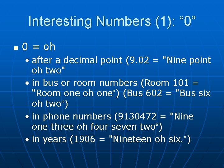 Interesting Numbers (1): “ 0” n 0 = oh • after a decimal point