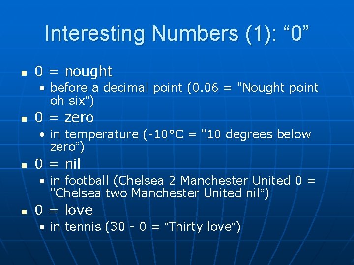 Interesting Numbers (1): “ 0” n 0 = nought • before a decimal point