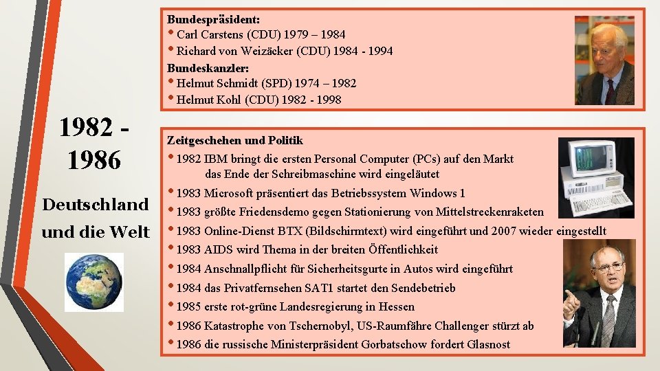 Bundespräsident: • Carl Carstens (CDU) 1979 – 1984 • Richard von Weizäcker (CDU) 1984