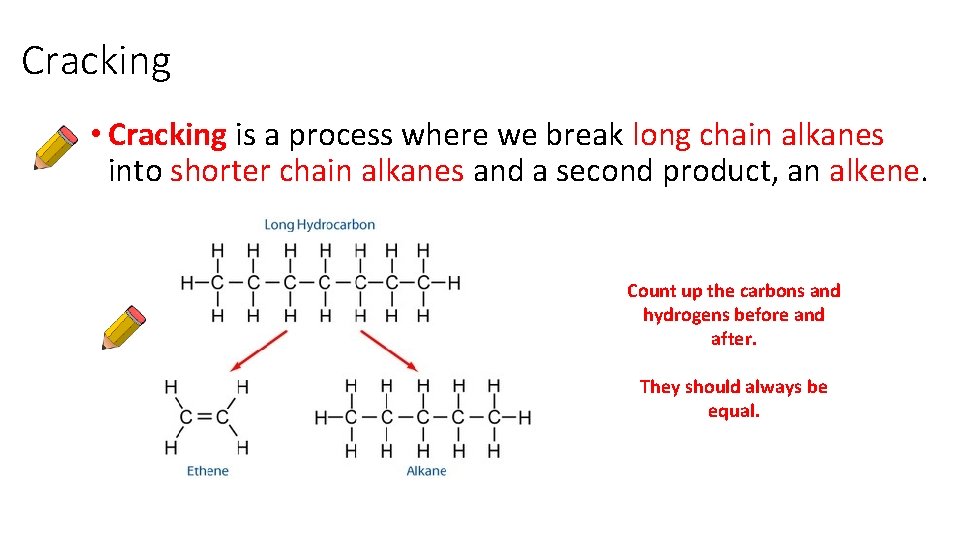 Cracking • Cracking is a process where we break long chain alkanes into shorter