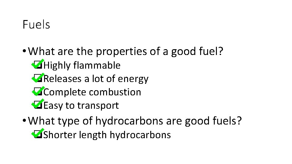 Fuels • What are the properties of a good fuel? q. Highly flammable q.