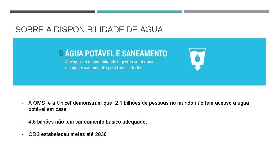 SOBRE A DISPONIBILIDADE DE ÁGUA - A OMS e a Unicef demonstram que 2,