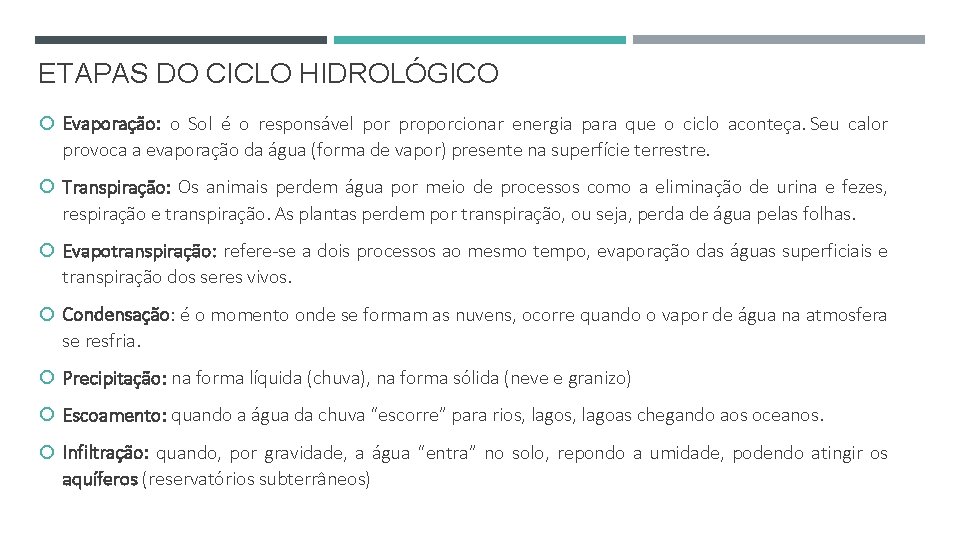 ETAPAS DO CICLO HIDROLÓGICO Evaporação: o Sol é o responsável por proporcionar energia para