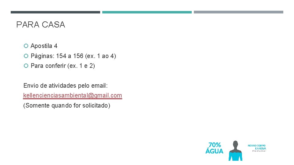 PARA CASA Apostila 4 Páginas: 154 a 156 (ex. 1 ao 4) Para conferir