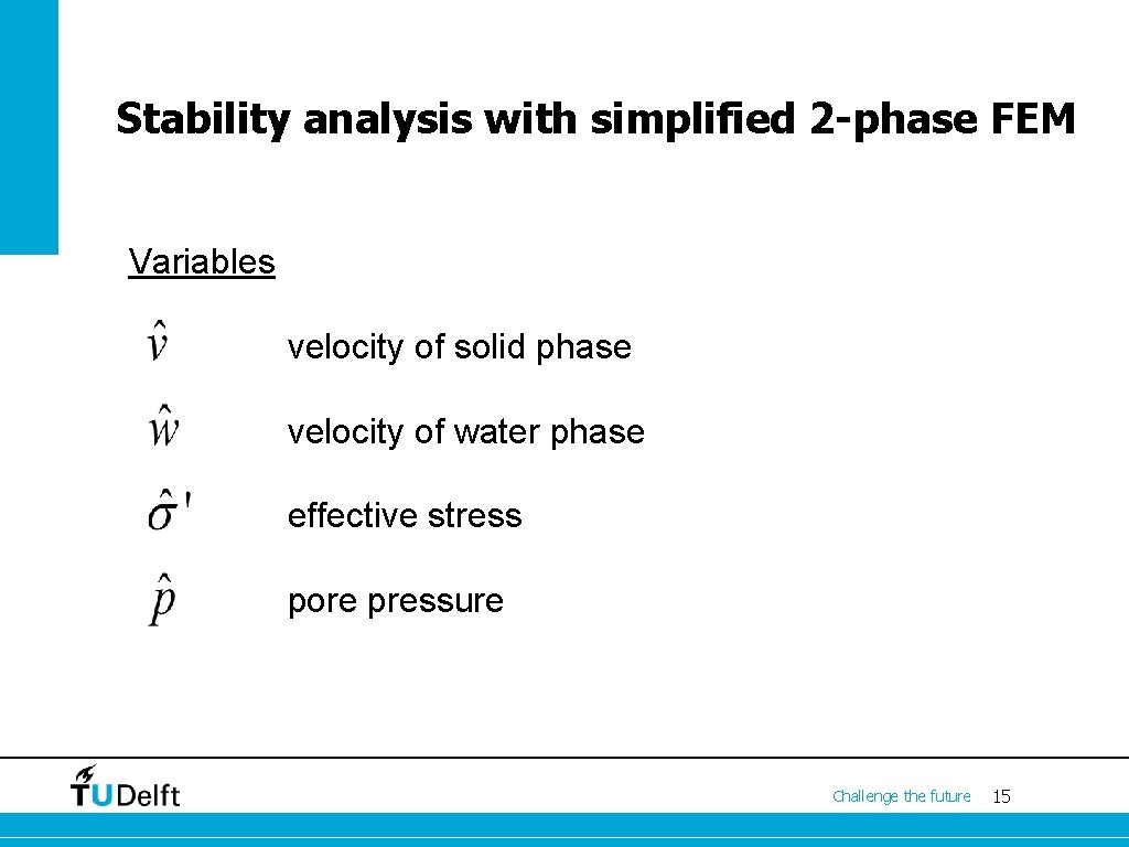 Stability analysis with simplified 2 -phase FEM Variables velocity of solid phase velocity of