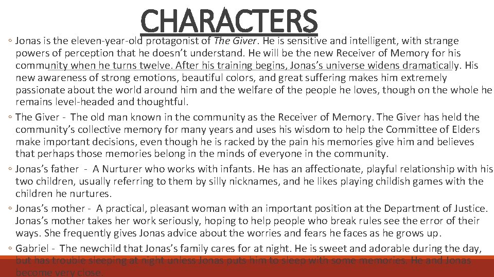 CHARACTERS ◦ Jonas is the eleven-year-old protagonist of The Giver. He is sensitive and