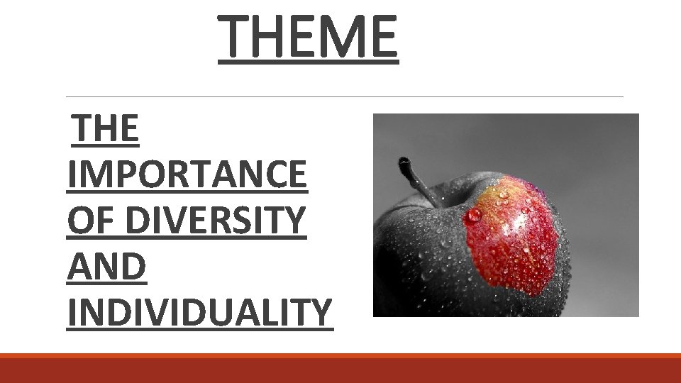 THEME THE IMPORTANCE OF DIVERSITY AND INDIVIDUALITY 