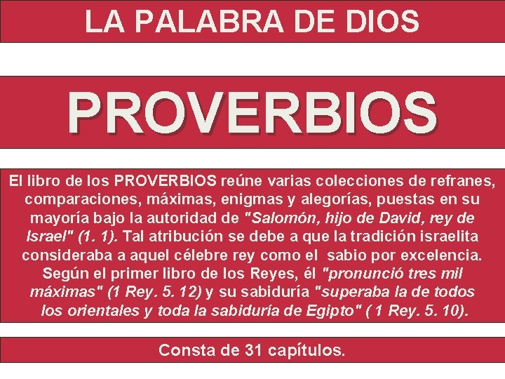 LA PALABRA DE DIOS PROVERBIOS El libro de los PROVERBIOS reúne varias colecciones de