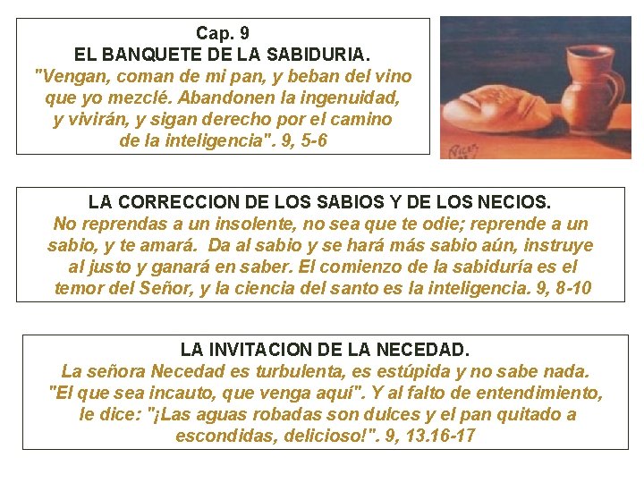 Cap. 9 EL BANQUETE DE LA SABIDURIA. "Vengan, coman de mi pan, y beban