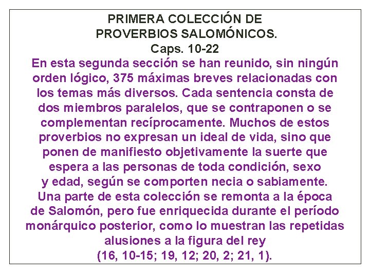 PRIMERA COLECCIÓN DE PROVERBIOS SALOMÓNICOS. Caps. 10 -22 En esta segunda sección se han