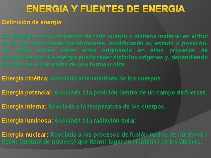 ENERGÍA Y FUENTES DE ENERGÍA Definición de energía La energía es una propiedad de