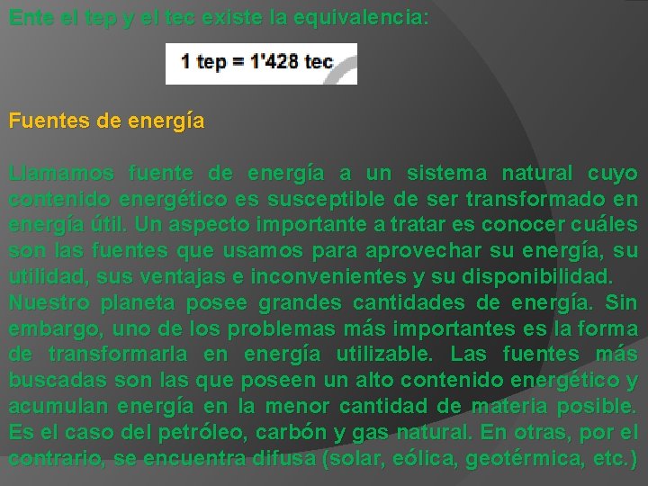 Ente el tep y el tec existe la equivalencia: Fuentes de energía Llamamos fuente