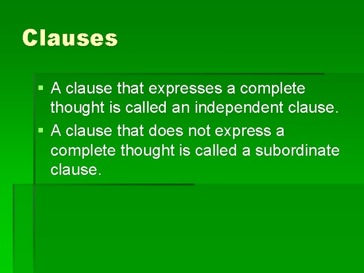 Clauses § A clause that expresses a complete thought is called an independent clause.