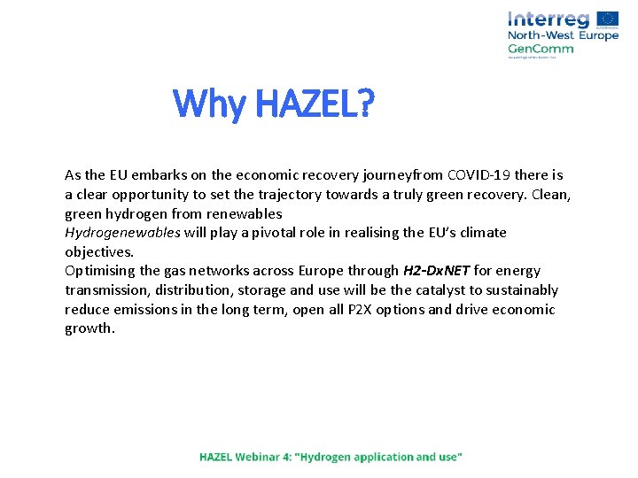 Why HAZEL? As the EU embarks on the economic recovery journeyfrom COVID-19 there is