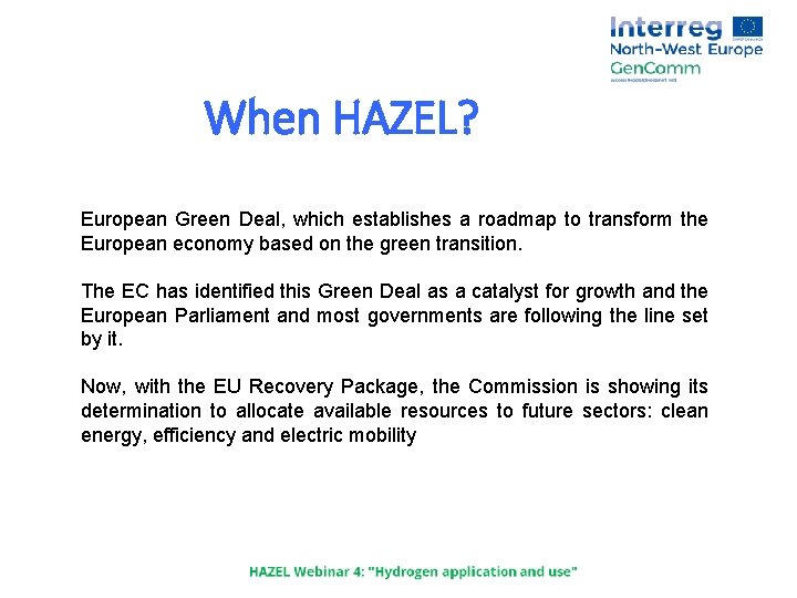 When HAZEL? European Green Deal, which establishes a roadmap to transform the European economy