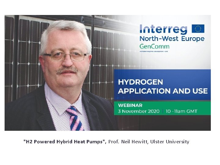 "H 2 Powered Hybrid Heat Pumps", Prof. Neil Hewitt, Ulster University 