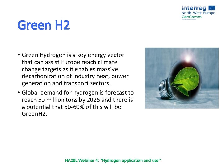 Green H 2 • Green Hydrogen is a key energy vector that can assist